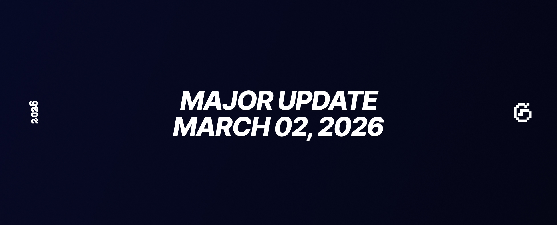 Major Update — March 02, 2026