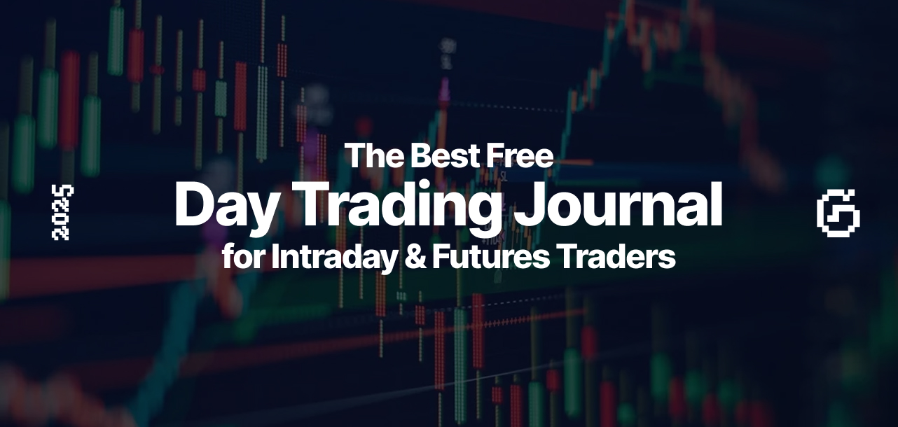 The Best Free Day Trading Journal for Intraday & Futures Traders
